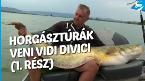 Horgásztúrák – Veni Vidi Divici (1. rész)