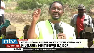 Kiunjuri: Msitishwe na DCP