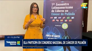 #TeleislaNews I Isla participa en congreso nacional de cáncer de pulmón.