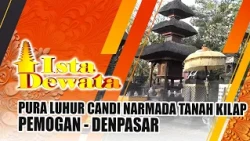 PURA LUHUR CANDI NARMADA TANAH KILAP - PAMOGAN, DENPASAR | ISTA DEWATA