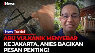 Anies Bagikan Pesan Penting Usai Rumahnya Terdampak Abu Vulkanik Anak Krakatau | iNews Terkini