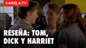 Romance, enredos y segundas oportunidades | Reseña Tom, Dick & Harriet | Canela.TV
