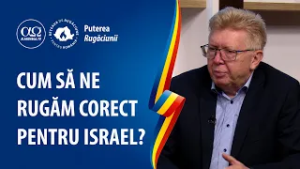 Israel în planul lui Dumnezeu | Puterea rugăciunii, cu Liviu Neagoe