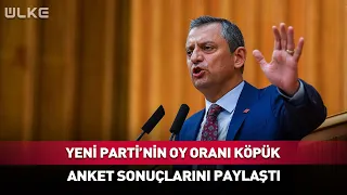 "Yeni Parti'nin Oy Oranı Köpük" Anket Sonuçlarını Paylaştı