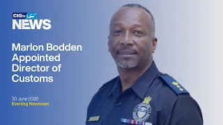 Marlon Bodden Appointed Director of Customs | Tuesday 30 June | CIGtv News