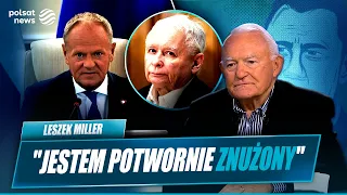 "I am terribly weary." Miller on Tusk's words