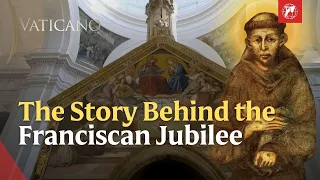The Story Behind the Franciscan Jubilee | EWTN Vatican