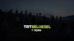 TRT BELGESEL 17 YAŞINDA!