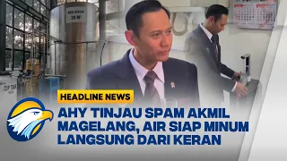[HEADLINE NEWS 11/07] AHY Pantau Pembangunan SPAM dan IPAL di Akademi Militer Magelang