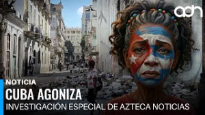 Cuba agoniza | Un especial de Azteca Noticias