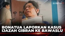 Bawa Bukti Baru, Bonatua Laporkan Kasus Suket Ijazah Wapres Gibran ke Bawaslu | KOMPAS PETANG