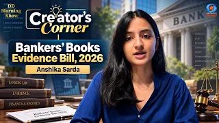 DD Morning Show | Creator's Corner | Bankers’ Books Evidence Bill, 2026 | Anshika Sarda