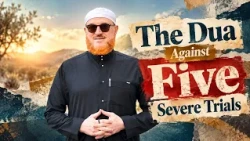 The Essential Supplication Against Five Severe Trials in Islam | Dr Muhammad Salah