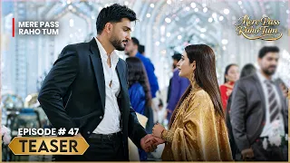 Mere Pass Raho Tum | Episode 47 Teaser | Nawal Saeed & Omer Shahzad | Express TV
