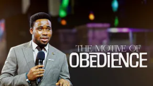 THE MOTIVE FOR OBEDIENCE | Evangelist Chisom Sermon