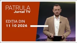 Patrula Jurnal TV, ediția din 11.10.2026