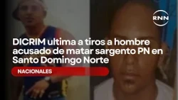 DICRIM shoots and kills man accused of murdering National Police sergeant in Santo Domingo Norte