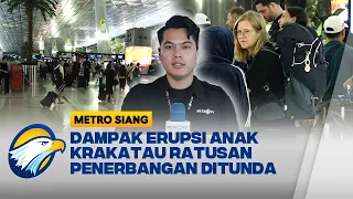 Erupsi Anak Krakatau Ganggu Penerbangan Soetta dan Sejumlah Bandara | Metro Siang