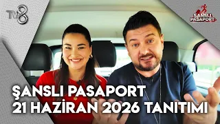 Şanslı Pasaport 21 Haziran 2026 Tanıtımı | Şanslı Pasaport