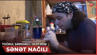 Sənət nağılı - Toğrul Sərdarlı (tətbiqi sənət ustası) | 10.07.2026