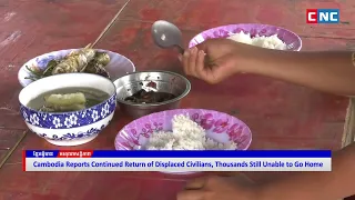 [VIDEO] Cambodia Reports Continued Return of Displaced Civilians, Thousands Still Unable to Go Home