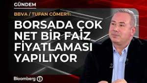 Borsada çok net bir faiz fiyatlaması yapılıyor | BBVA / Tufan Cömert