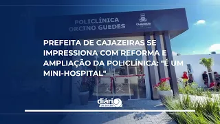 Cajazeiras Mayor impressed by Polyclinic renovation and expansion: "It’s a mini-hospital"