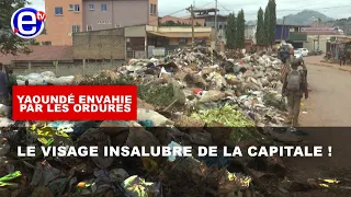 YAOUNDÉ ENVAHIE PAR LES ORDURES : LE VISAGE INSALUBRE DE LA CAPITALE !