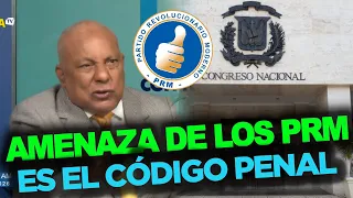 PRM officials and congressmen SPREADING TERROR with the new Penal Code
