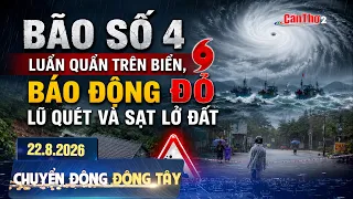 Typhoon No. 4 lingers at sea, red alert for flash floods and landslides | Dong Tay Movement 08/22...