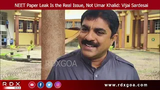 NEET Paper Leak Is the Real Issue, Not Umar Khalid: MLA Vijai Sardesai