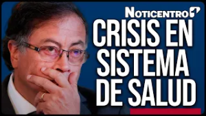 Gobierno elimina EPS en territorios y traslada millonaria cantidad de afiliados a Nueva EPS