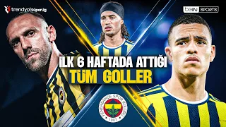 All Goals Scored by Fenerbahçe in the First 6 Weeks | Trendyol Super Lig