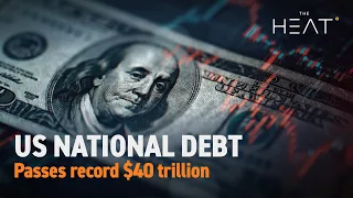 The Heat: US National Debt | $40 trillion