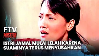 Istri Jamal Mulai Lelah Karena Suaminya Terus Menyusahkan | FTV Misteri