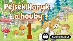 Pejsek Haryk a houby | Kapitola 01/16 | Audiokniha