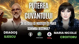 PUTEREA CUVÂNTULUI: DE CE CEEA CE ROSTEȘTI ÎȚI POATE SCHIMBA DESTINUL? - CU DRAGOȘ ILIESCU