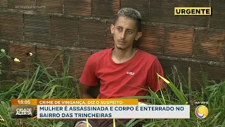 Parte 1 - Nas Trincheiras: mulher é morta a pedradas, pauladas e facadas
