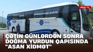Laçının yeni siması - Çətin günlərdən sonra doğma yurdun qapısında "ASAN Xidmət"