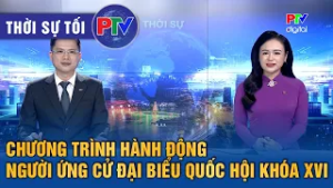 Thời sự Phú Thọ tối 3/3/2026 | Chương trình hành động người ứng cử Đại biểu Quốc hội khóa XVI