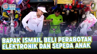 BAPAK ISMAIL BELI PERABOTAN ELEKTRONIK DAN SEPEDA ANAK | UANG KAGET | EPS.270 (2/4)