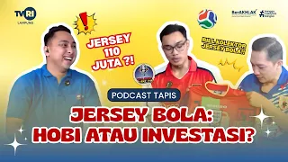 PODCAST TAPIS | JERSEY BOLA: HOBI ATAU INVESTASI?