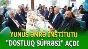 İKİ QARDAŞ ÖLKƏ ARASINDA “DOSTLUQ SÜFRƏSİ”