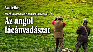 Vadvilág: Angol fácánvadászat Móró Lajossal és Kanizsai Szilviával