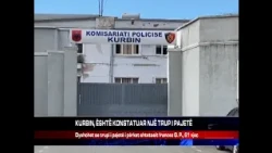 KURBIN, ËSHTË KONSTATUAR NJË TRUP I PAJETË