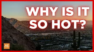 Why it's so hot in Arizona right now