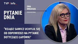 Ewa Wrzosek: Father Sawicz avoided answering questions about the bribe | QUESTION OF THE DAY