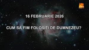 Cuvantul Lui Dumnezeu pentru Astazi - 16.02.2026