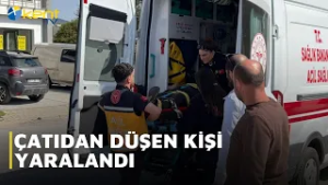 ÇATIDAN DÜŞEN KİŞİ YARALANDI