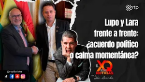 Lupo y Lara frente a frente: ¿acuerdo político o calma momentánea? | XQ de la Noticias